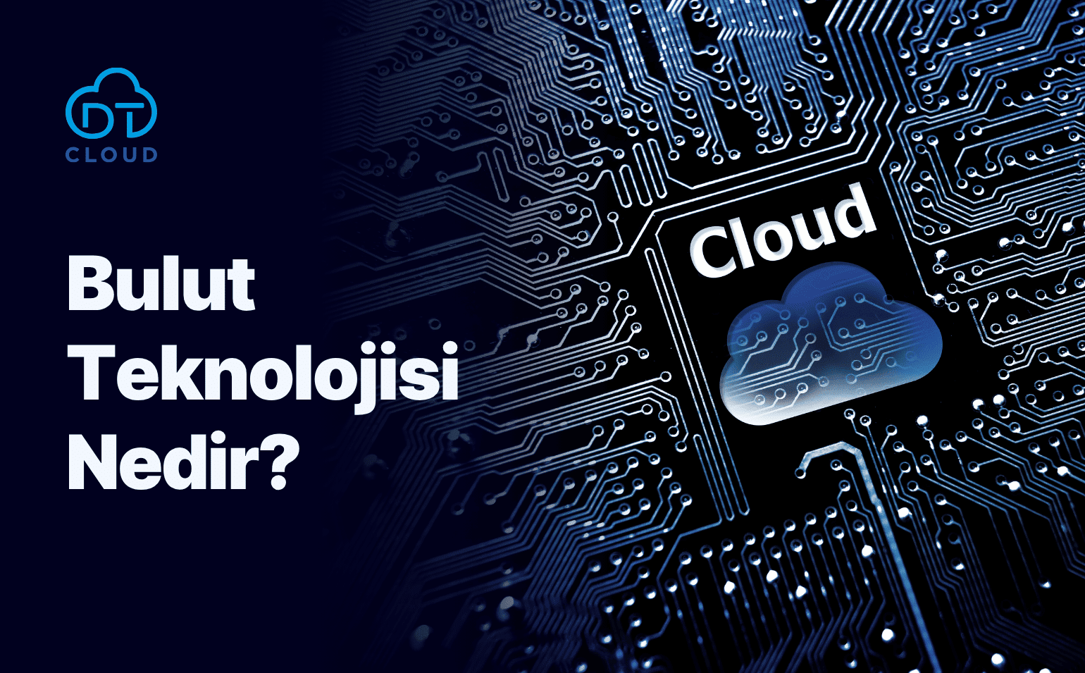 Bulut Teknolojisi Nedir? Bulut Teknolojisi Nedir?