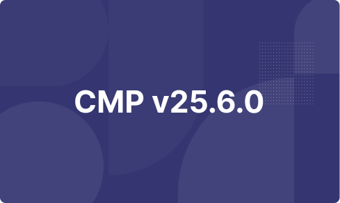 CMP v25.6.0 Release Notes