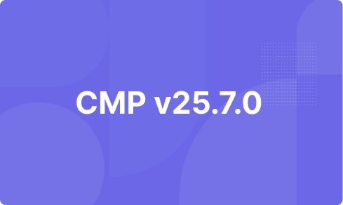 CMP v25.7.0 Release Notes