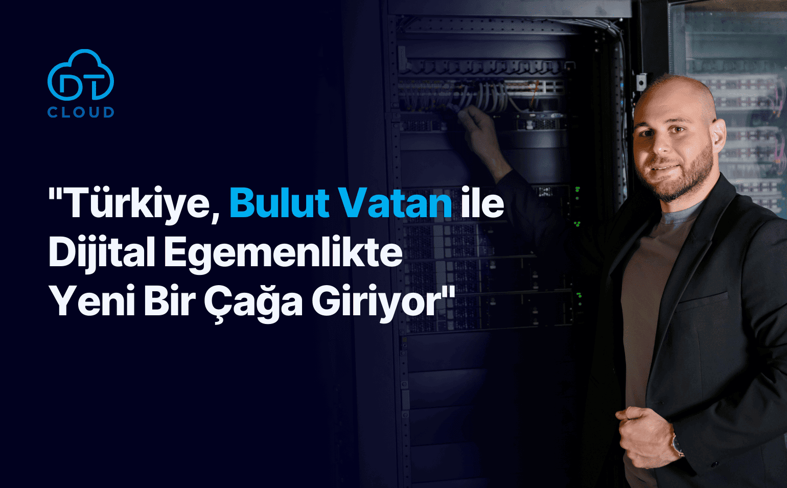 Türkiye, Bulut Vatan ile Dijital Egemenlikte Yeni Bir Çağa Giriyor Türkiye, Bulut Vatan ile Dijital Egemenlikte Yeni Bir Çağa Giriyor