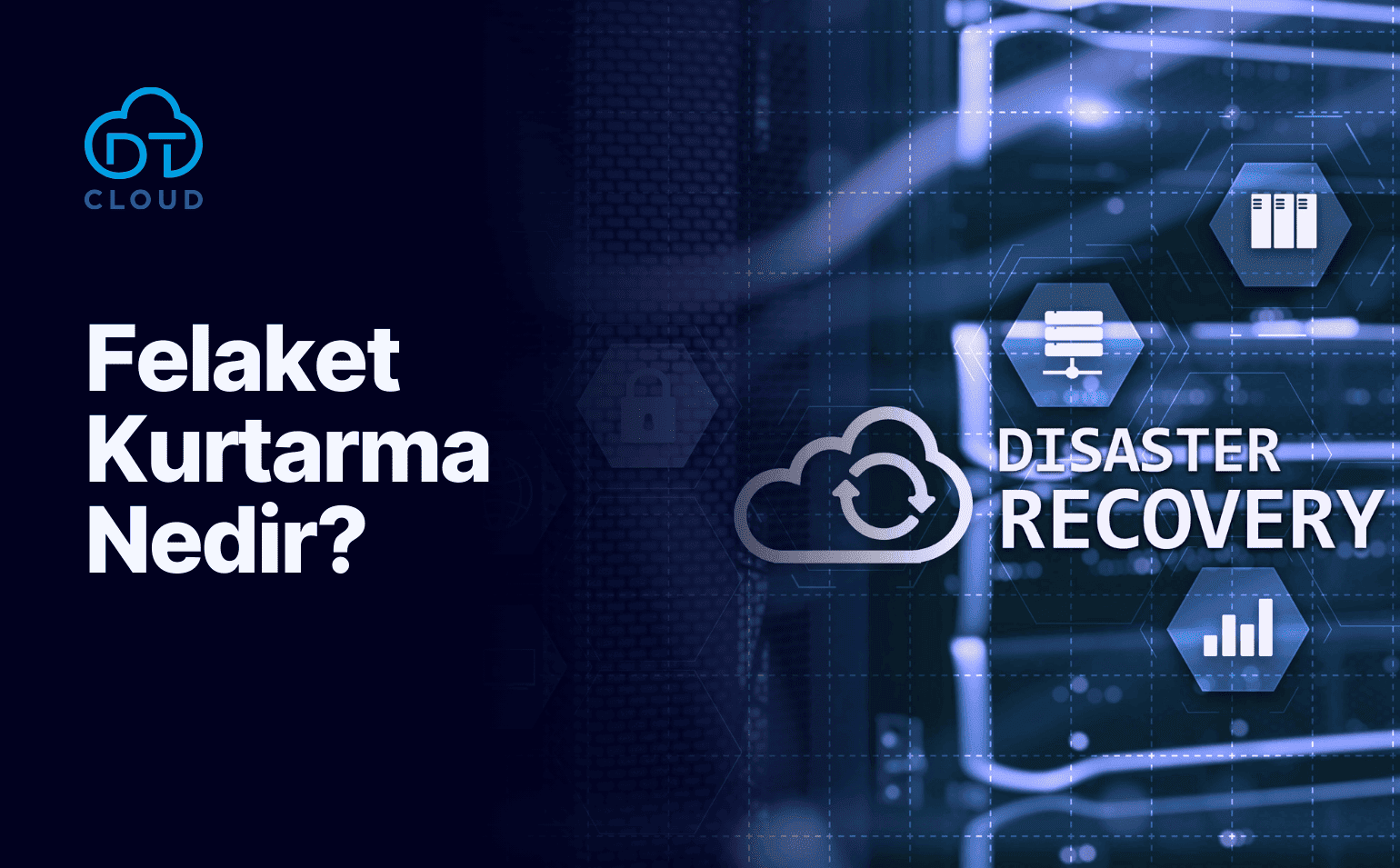 Felaket Kurtarma (Disaster Recovery) Nedir?
