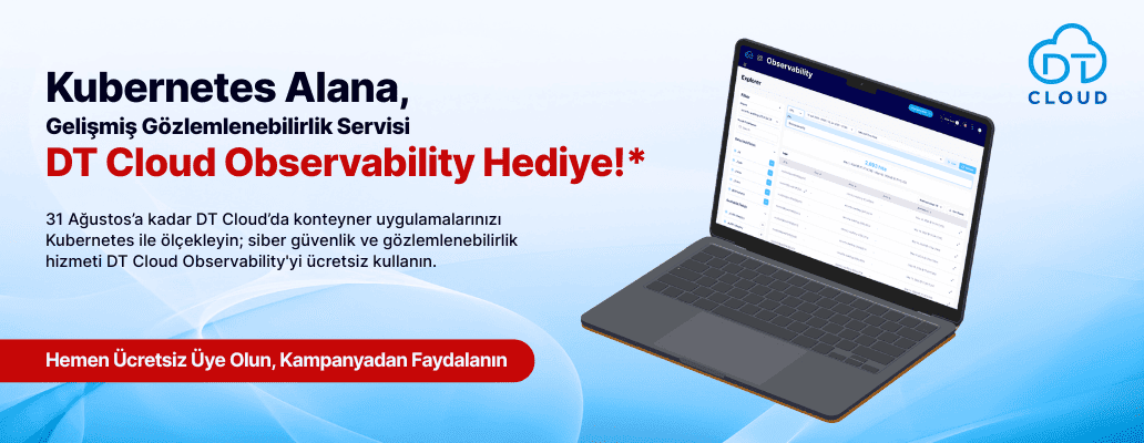 DT Cloud'da Kubernetes Alana, DT Cloud Observability Hediye! DT Cloud'da Kubernetes Alana, DT Cloud Observability Hediye!