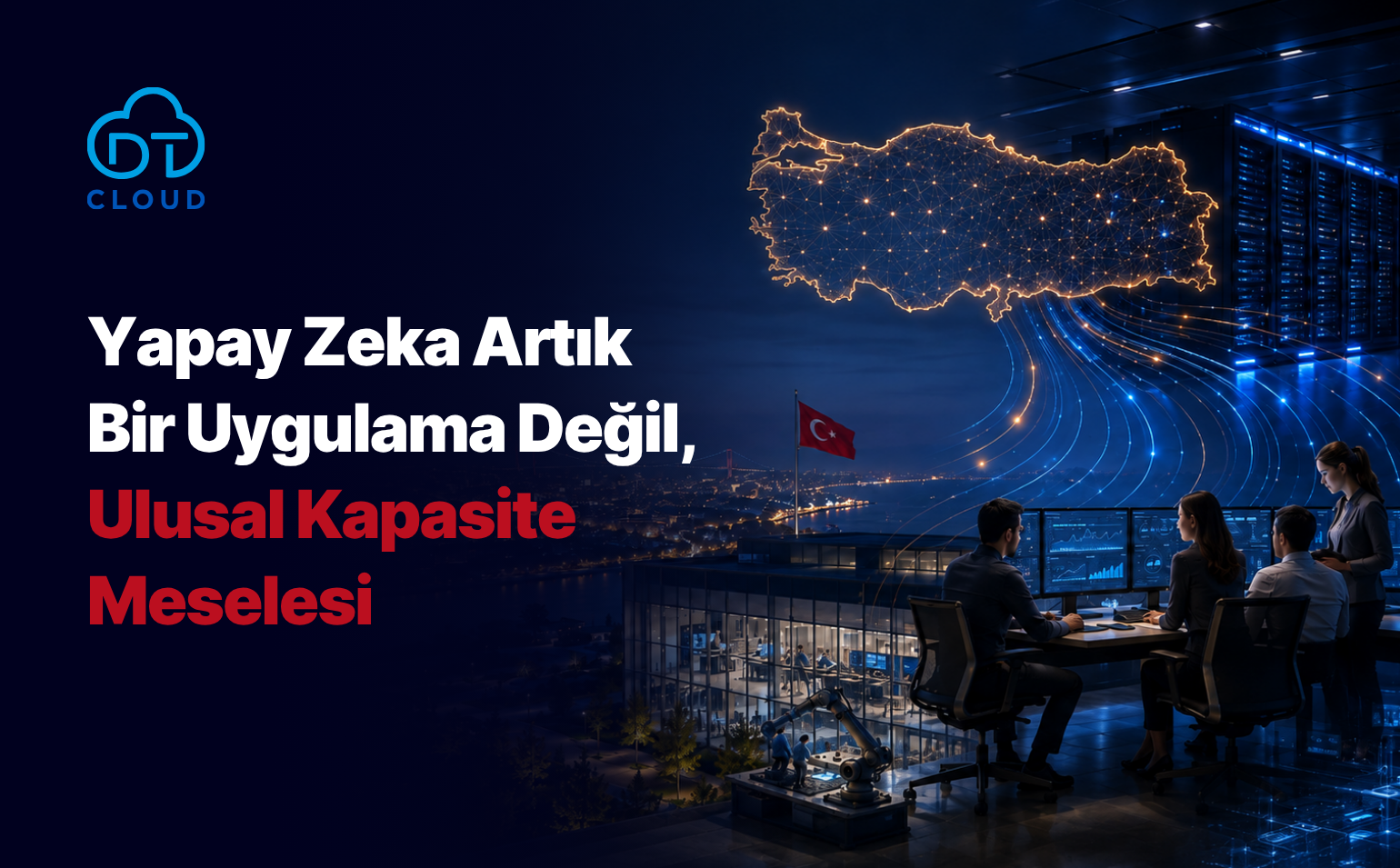 Yapay Zeka Artık Bir Uygulama Değil, Ulusal Kapasite Meselesi