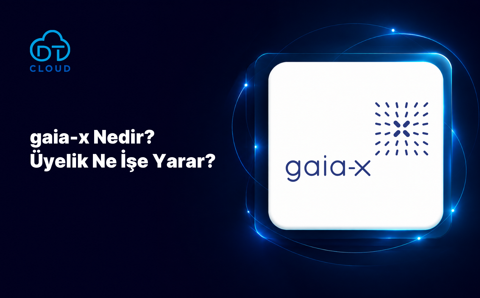 Gaia-X Üyeliği Nedir? Ne İşe Yarar?