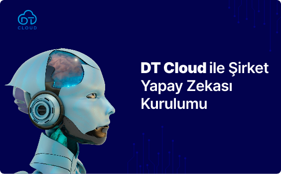 DT Cloud ile Şirket Yapay Zekası Kurulumu