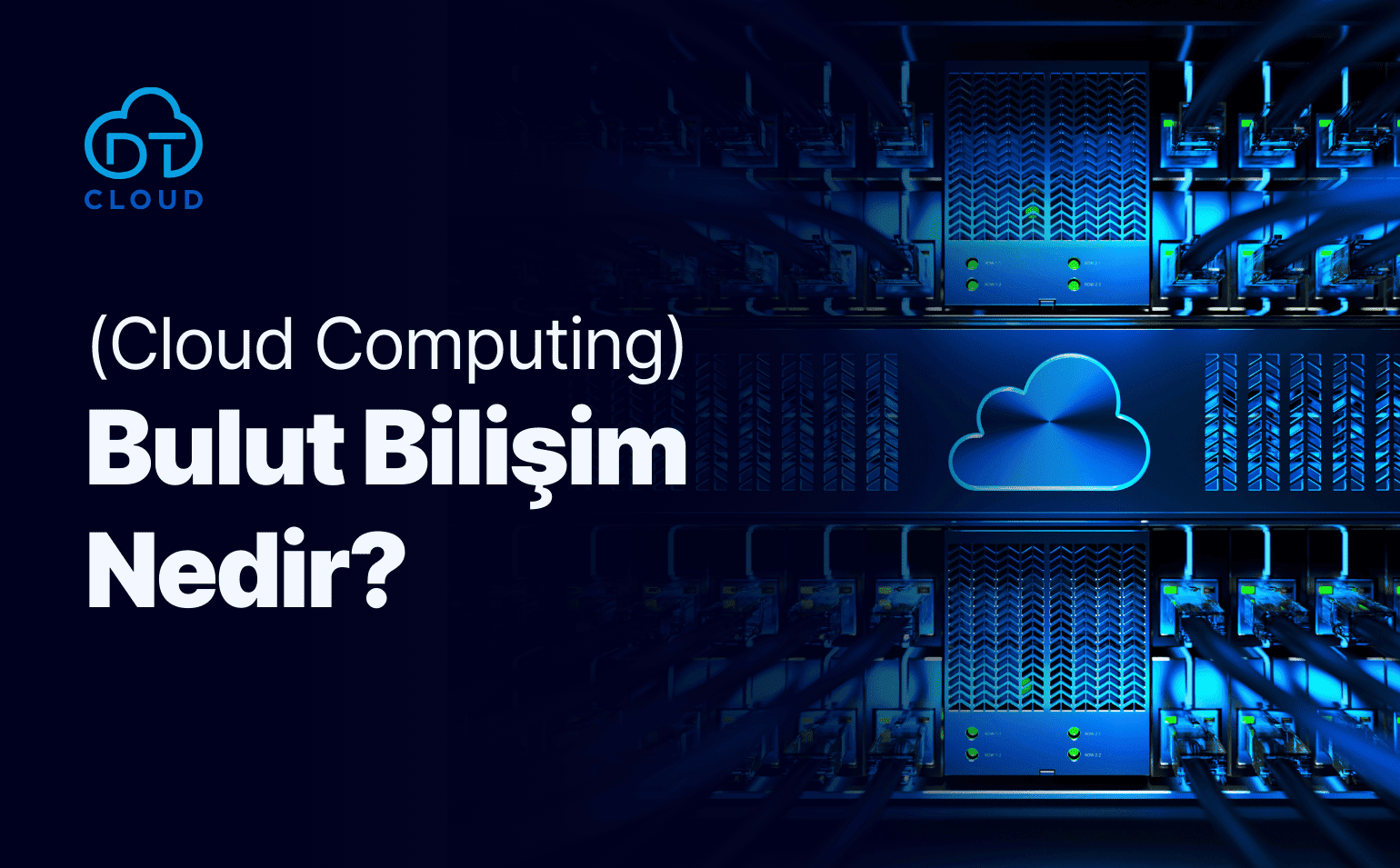 Bulut Bilişim (Cloud Computing) Nedir? Uygulama Örnekleri Nelerdir?