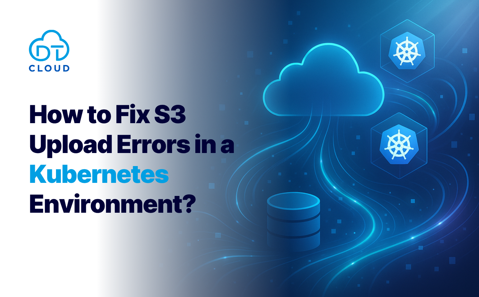 How to Fix S3 Upload Errors in Kubernetes Environments