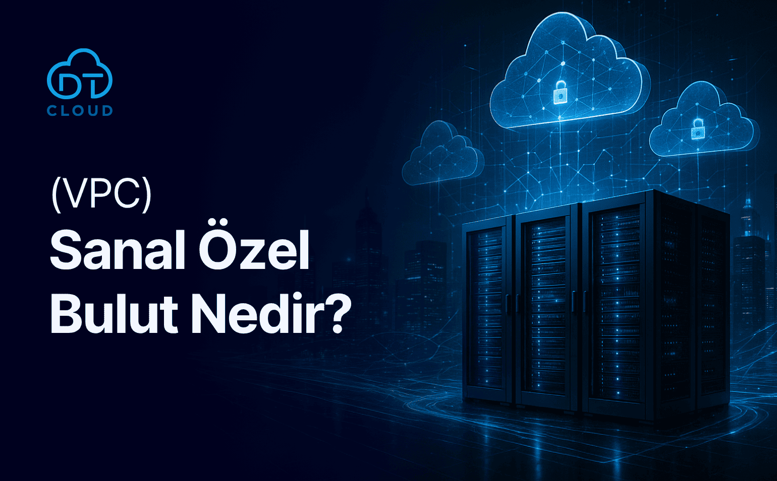 Sanal Özel Bulut (VPC) Nedir?